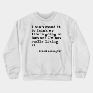 I can't stand it to think - Hemingway Crewneck Sweatshirt